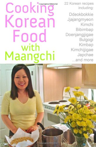 Cooking Korean Food With Maangchi: Traditional Korean Recipes (Paperback)