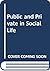 Public and Private in Social Life by Stanley I. Benn