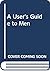 A User's Guide to Men