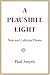 A Plausible Light: New and ...