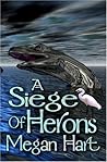 A Siege of Herons A Siege of Herons