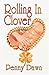 Rolling In Clover by Penny Dawn