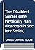 The Disabled Soldier (The Physically Handicapped in Society Series)
