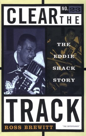 Clear the Track: The Eddie Shack Story (Paperback)