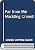 FAR FROM THE MADDING CROWD