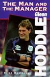 Glenn Hoddle: the Man and the Manager Glenn Hoddle: the Man and the Manager