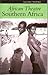 African Theatre: Southern A...