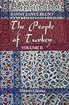 The People of Turkey: Twenty years' residence among Bulgarians, Greeks, Albanians, Turks, and Armenians. Volume 2 The People of Turkey: Twenty years' residence among Bulgarians, Greeks, Albanians, Turks, and Armenians. Volume 2