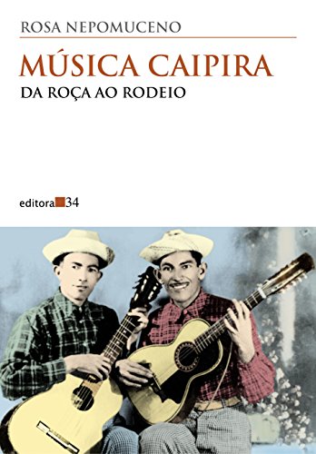 Música caipira: Da roça ao rodeio (Coleção Todos os cantos) (Portuguese Edition)