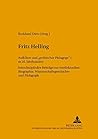 Fritz Helling, Aufklärer und «politischer Pädagoge» im 20. Jahrhundert: Interdisziplinäre Beiträge zur intellektuellen Biographie, ... (Studien zur Bildungsreform) (German Edition)