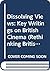 Dissolving Views: Key Writings on British Cinema (Rethinking British Cinema)