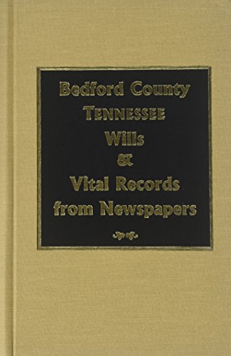 Bedford County Tennessee, Wills & Vital Records from Newspapers (Hardcover)