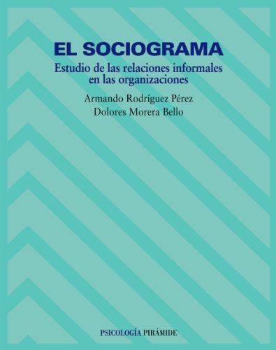 El sociograma: Estudio de las relaciones informales en las organizaciones (Psicologia / Psychology) (Spanish Edition)