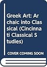 Greek Art. Archaic into Classical: A Symposium Held at the University of Cincinnati, April 2-3, 1982