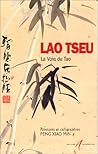 Lao Tseu, la Voie du Tao: Peintures et calligraphies