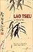 Lao Tseu, la Voie du Tao: Peintures et calligraphies
