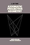 Axiomatic projective geometry (Bibliotheca mathematica, a series of monographs on pure and applied mathematics)