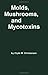 Molds, Mushrooms, and Mycot...