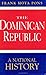 The Dominican Republic: A National History