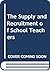 The Supply and Recruitment of School Teachers by Brian Fidler