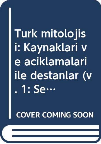 Türk Mitolojisi: Kaynakları ve Açıklamaları İle Destanlar (Paperback)
