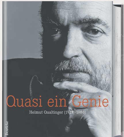 Quasi Ein Genie: Helmut Qualtinger (1928 1986) ; [Wien Museum Karlsplatz, 2. Oktober 2003 6. Jänner 2004]