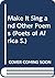 Make It Sing and Other Poems