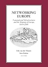 Networking Europe: Transnational Infrastructures and the Shaping of Europe, 1850 - 200 Networking Europe: Transnational Infrastructures and the Shaping of Europe, 1850 - 200