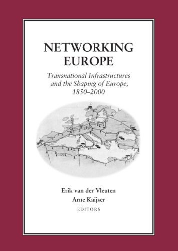 Networking Europe: Transnational Infrastructures and the Shaping of Europe, 1850 - 200 (Hardcover)
