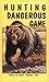 Hunting Dangerous Game (Out...