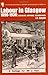 Labour in Glasgow, 1896-1936: Socialism, Suffrage, Sectarianism (Scottish Historical Review Monograph series)