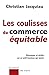 Les coulisses du commerce équitable: Mensonges et vérités sur un petit business qui monte