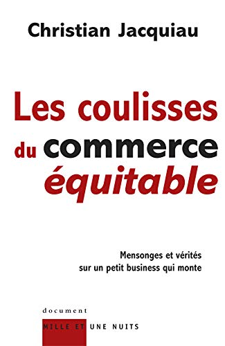 Les coulisses du commerce équitable: Mensonges et vérités sur un petit business qui monte (Paperback)