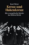 Kreuz und Hakenkreuz. Die evangelische Kirche im Dritten Reich.