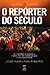 O Reporter Do Seculo: As 7 Reportagens Que Ganharam OS 7 Premios ESSO, Nao Superadas Ate Agora, E a Mais Famosa: Vietna