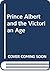Prince Albert and the Victorian Age