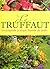 Le Truffaut: Encyclopedie Pratique Illustrée Du Jardin