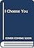 I Choose You