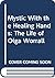 Mystic with the Healing Hands: The Life Story of Olga Worrall