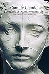 Camille Claudel: Le Génie Est Comme Un Miroir