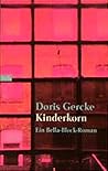 Kinderkorn. Ein Bella- Block- Roman.