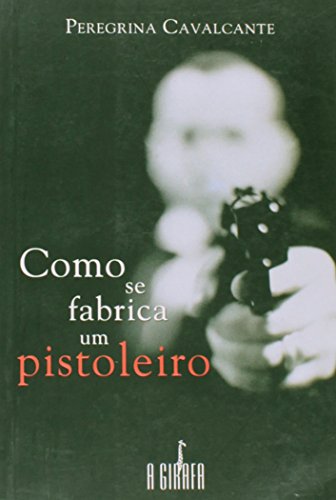 Como Se Fabrica Um Pistoleiro (Paperback)