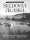 Seldovia, Alaska: An Historical Portrait of Life in Zaliv Seldevoe-Herring Bay