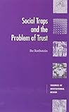 Social Traps and the Problem of Trust (Theories of Institutional Design)