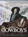 Shooting Cowboys: Photographing Canadian Cowboy Culture 1875-1965