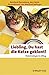Liebling, Du Hast Die Katze...