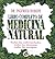 Libro completo de la medicina natural: Todas las enfermedades, todos los síntomas, todas las terapias (Cuerpo - Mente) (Spanish Edition)