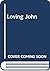 Loving John by HENRY EDWARDS MAY PANG Loving John by HENRY EDWARDS MAY PANG