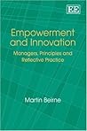 Empowerment and Innovation: Managers, Principles and Reflective Practice