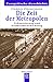 Die Zeit der Metropolen. Urbanisierung und Großstadtentwicklung.
